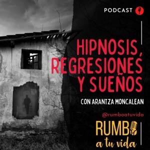 Ep. 64: Hipnosis, Regresiones y Sueños.