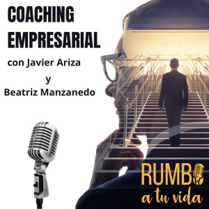 Ep.79 Coaching Empresarial (con Javier Ariza y Beatriz Manzanedo)