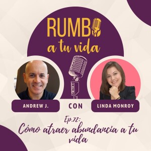 Ep.72: Cómo atraer abundancia a tu vida (con Linda Monroy)