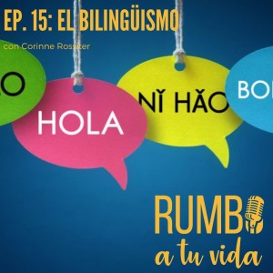 Ep. 15: El Bilingüismo (con Corinne Rossiter). Parte 1