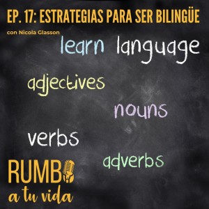 Ep.17: Estrategias para ser bilingüe (Parte 2, con Nicola Glasson).