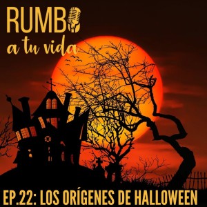 Ep. 22: Los Orígenes de Halloween.