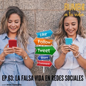 Ep.63: La falsa vida en Redes Sociales (con Mari Santalla)