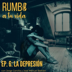 Ep. 6: La Depresión (con Jorge Cervilla & José Manuel Beltrán)