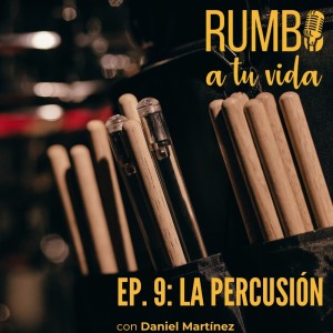Ep. 9: La Percusión (con Daniel Martínez)