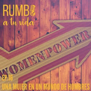 Ep.16: Una mujer en un mundo de hombres (con Mila Martínez)