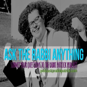 Episode 21 | Ask the Rabbi Anything with Dan!