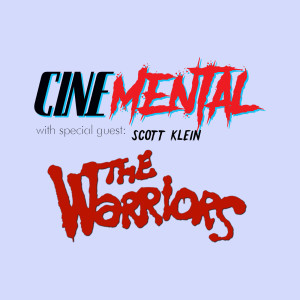Cinemental_043 - w/ Scott Klein (part two) - The Warriors