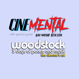 Cinemental_116 - Raymond Benson (part one) - Woodstock ('70)