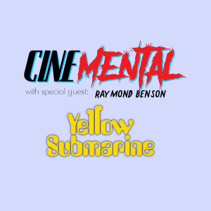 Cinemental_117 - Raymond Benson (part two) - Yellow Submarine