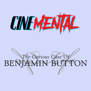 Ep004 - The Curious Case of Benjamin Button