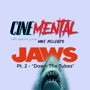 Cinemental_020.5 w/ Mike Pellerito (part two) - Jaws