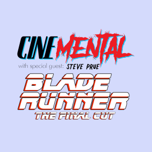 Cinemental_021 - w/ Steve Prue (part one) - Blade Runner