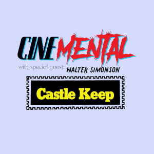 Cinemental_025 - w/ Walter Simonson (part two) - Castle Keep