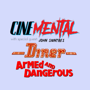 Cinemental_038 - w/ John Siuntres (part one) - Diner/Armed and Dangerous