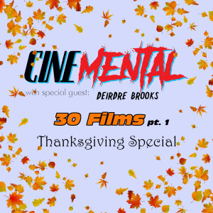 Cinemental_046 - Thanksgiving Special w/ Deirdre Brooks (part 1) -30 Films
