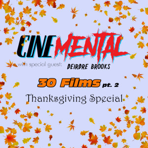 Cinemental_046.5 - Thanksgiving Special w/ Deirdre Brooks (part 2) - 30 films