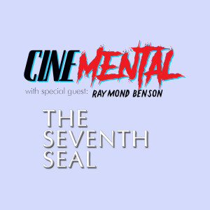 Cinemental_048 - w/ Raymond Benson - The Seventh Seal