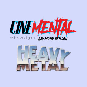 Cinemental_049 - w/ Raymond Benson (part two) - Heavy Metal