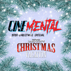 Cinemental_055 - 2020 Christmas Special pt. 2 - Christmas Vacation