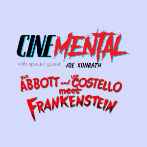 Cinemental_059 - Joe Konrath (part one) - Abbot & Costello meet Frankenstein