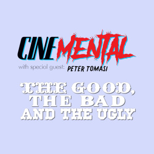 Cinemental_062 - PeterTomasi (part one) - The Good The Bad and the Ugly