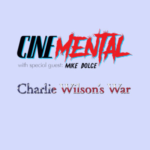 Cinemental_068 - Mike Dolce (part one) - Charlie Wilson's War