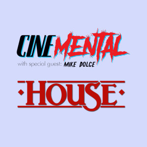 Cinemental_069 - Mike Dolce (part two) - House ('85)