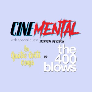 Cinemental _076 - Stephen Gevedon (part one) - The 400 Blows