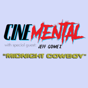 Cinemental_079 - Jeff Gomez (part one) - Midnight Cowboy