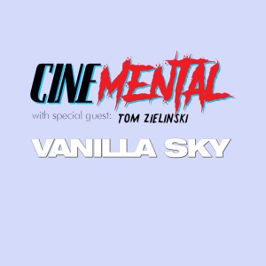 Cinemental_084 - Tom Zielinski (part one) - Vanilla Sky
