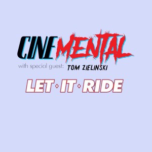 Cinemental_085 - Tom Zielinski (part two) - Let It Ride