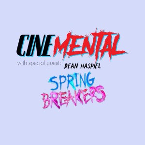 Cinemental_091 - Dean Haspiel (part two) - Spring Breakers