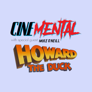 Cinemental_093 - Mike O'Neill (part two) - Howard the Duck