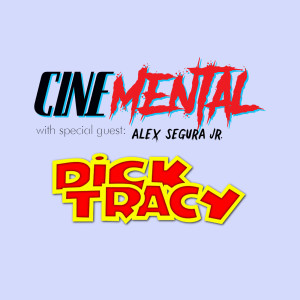 Cinemental_097 - Alex Segura, jr. (part two) - Dick Tracy