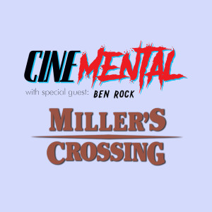 Cinemental_106 - Ben Rock (part one) - Miller‘s Crossing