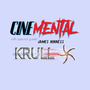 Cinemental_009 - w/ James Ninness (part two) - Krull