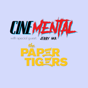 Cinemental_110 - Jerry Ma (part one) - The Paper Tigers