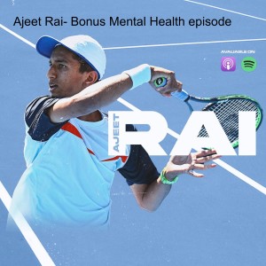Ajeet Rai- Bonus Mental Health episode