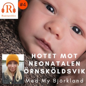 #4 Hotet mot neonatalvården i Övik