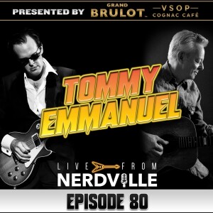 Episode 80 - Tommy Emmanuel - May 20th 2023