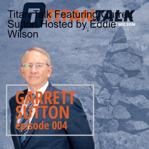 Titan Talk Featuring Garrett Sutton Hosted by Eddie Wilson