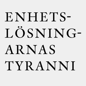 Enhetslösningarnas tyranni