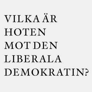 Vilka är hoten mot den liberala demokratin?