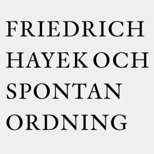 Friedrich Hayek och Spontan ordning