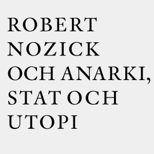 Robert Nozick och Anarki, stat och utopi.