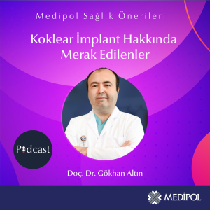 Koklear İmplant Hakkında Merak Edilenler