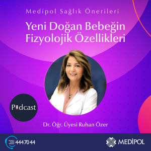 Yeni Doğan Bebeğin Fizyolojik Özellikleri