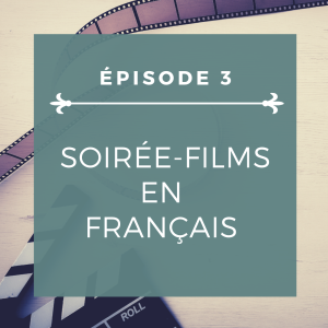 Épisode 3: Soirée films en français