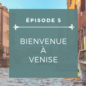 Épisode 5: La magnifique Venise